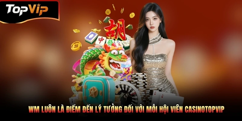 Danh mục trò chơi không thể bỏ lỡ khi đến với sảnh WM