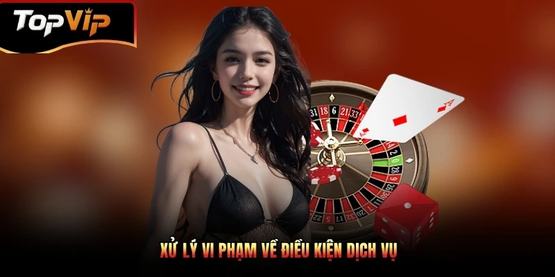 Xử lý vi phạm về điều kiện dịch vụ