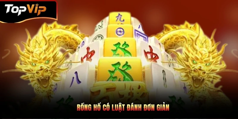 Rồng Hổ có luật đánh đơn giản