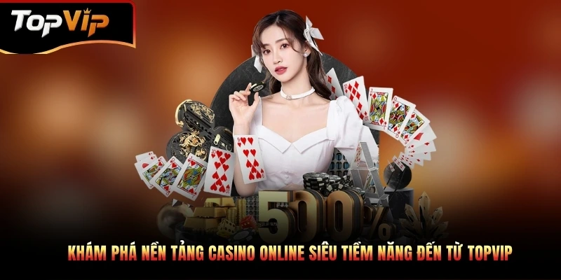Khám phá sòng bạc trực tuyến cực đỉnh