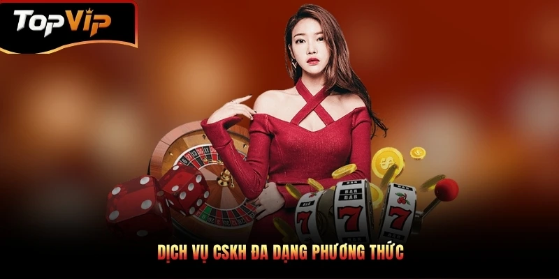 Dịch vụ CSKH đa dạng phương thức