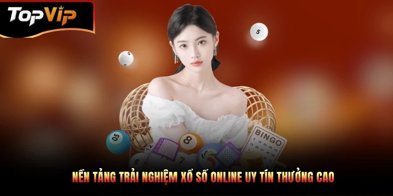 Nền tảng trải nghiệm xổ số online uy tín thưởng cao